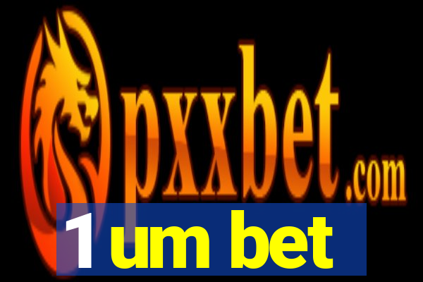 1 um bet